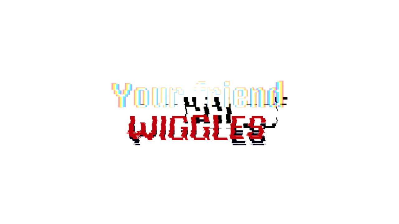 Your Friend Wiggles Image