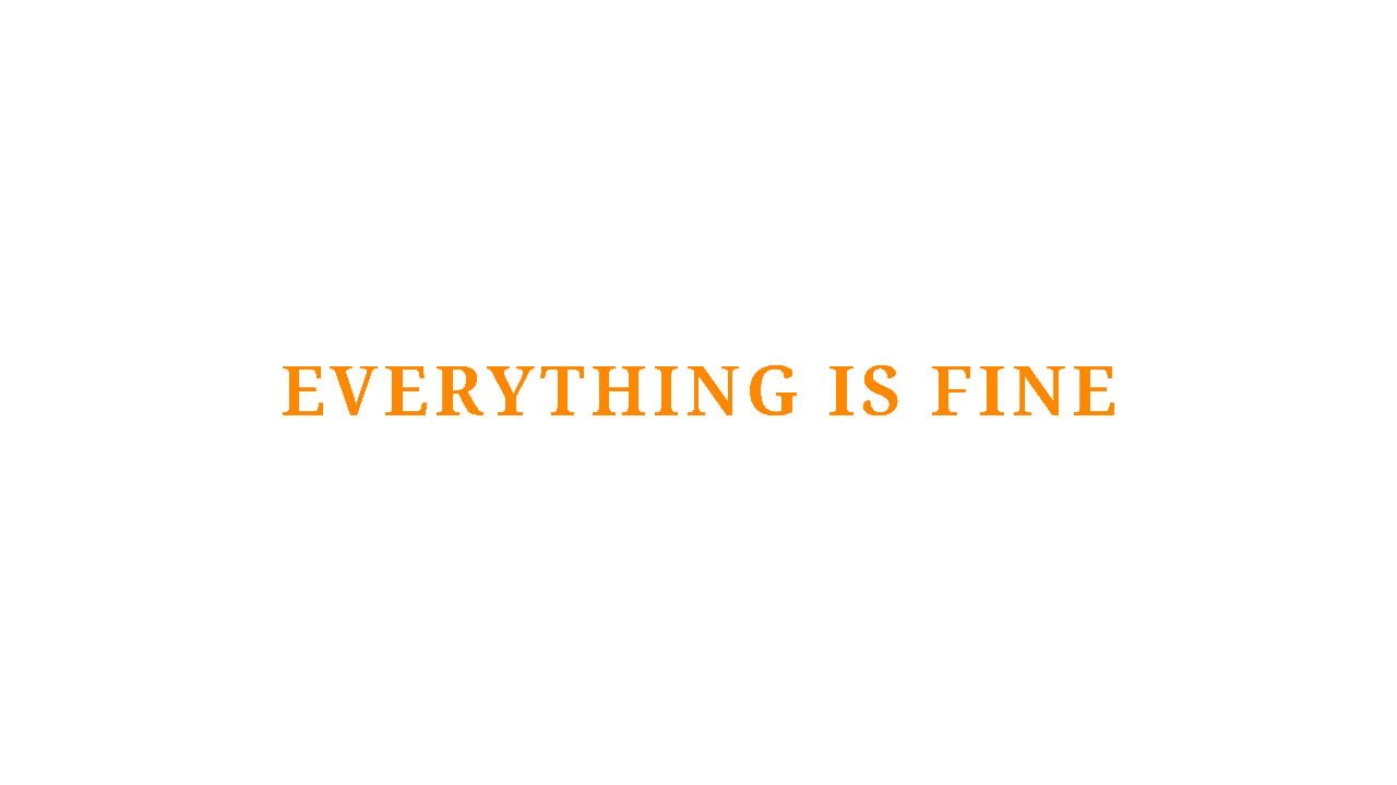 Everything Is Fine Image