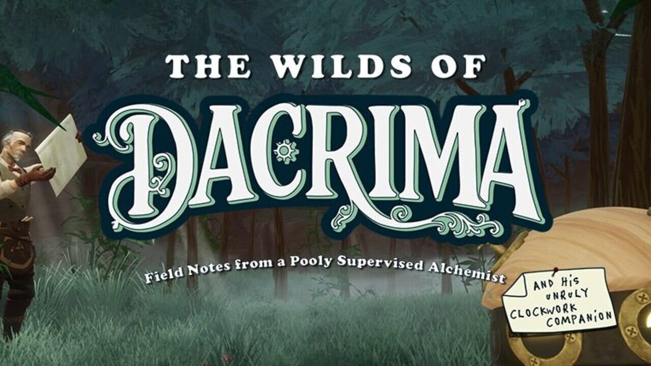 The Wilds of Dacrima: Field Notes from a Poorly Supervised Alchemist and his Clockwork Robot Companion cover art