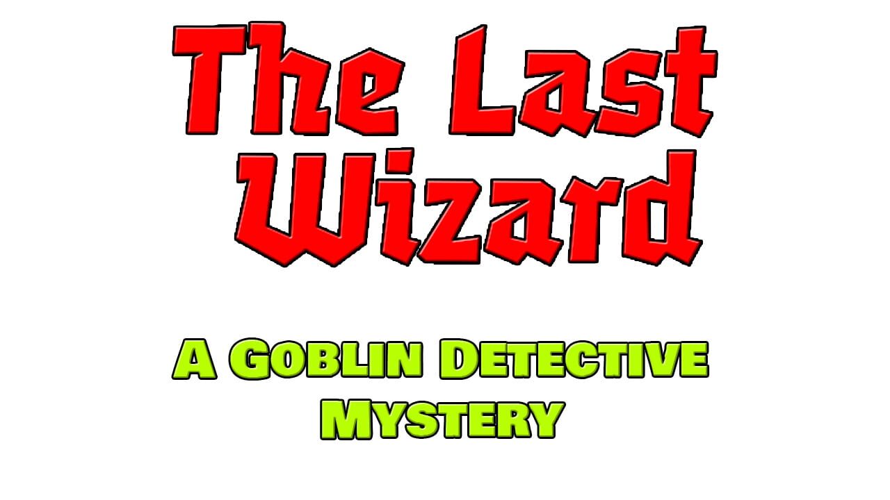 The Last Wizard: A Goblin Detective Mystery Image