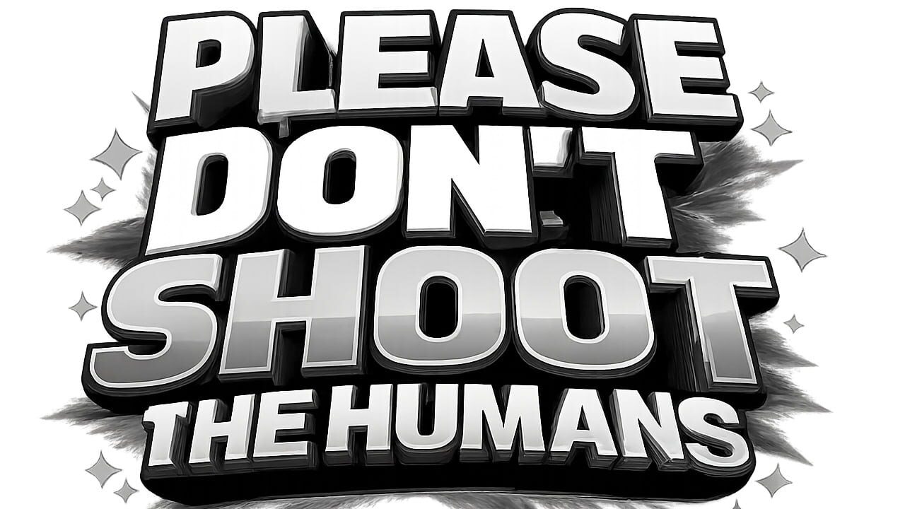Please Don't Shoot the Humans Image