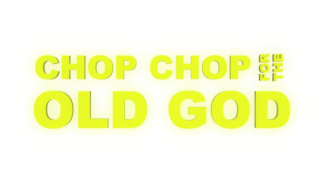 Chop Chop for the Old God Image