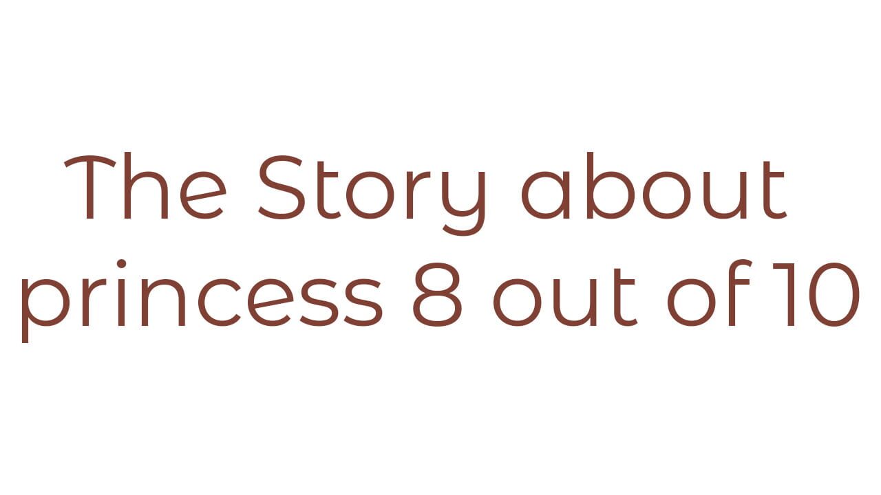The Story About Princess 8 Out of 10 Image