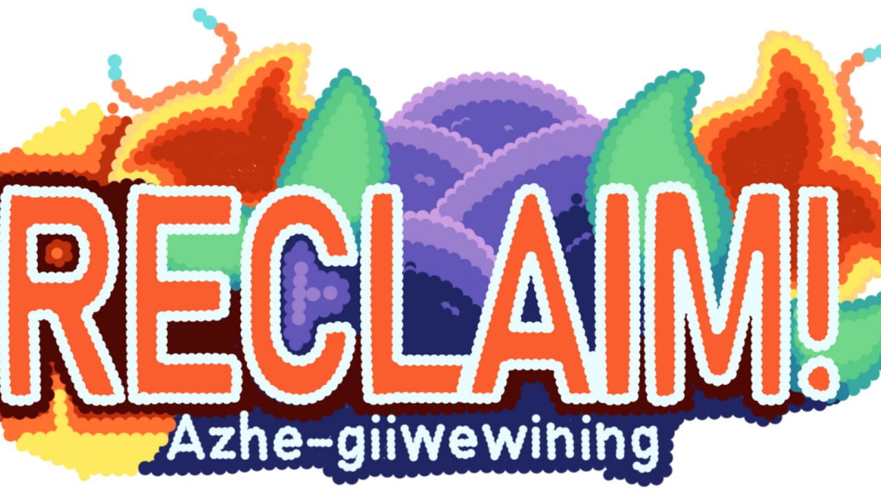 Reclaim ! Azhe-giiwewining key art
