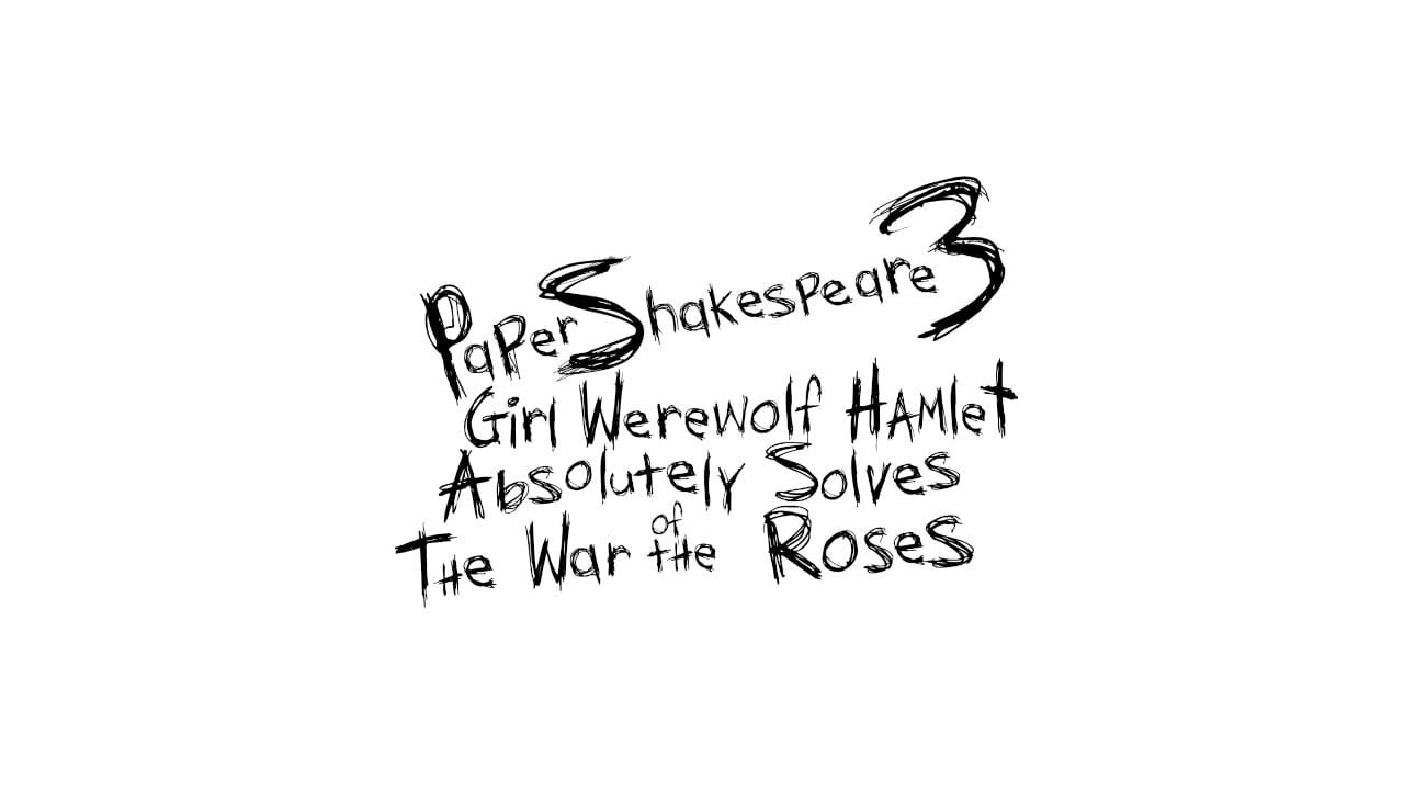 Paper Shakespeare 3: Girl Werewolf Hamlet Absolutely Solves the War of the Roses Image