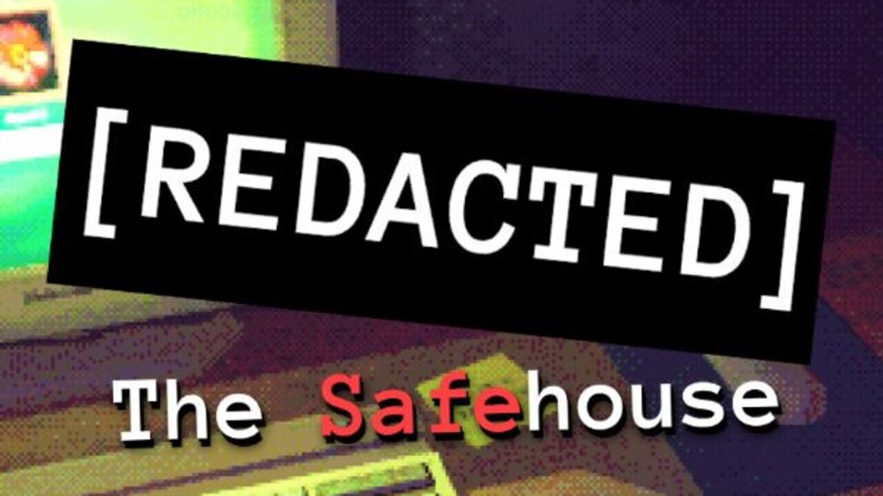 [Redacted] the Safehouse Image