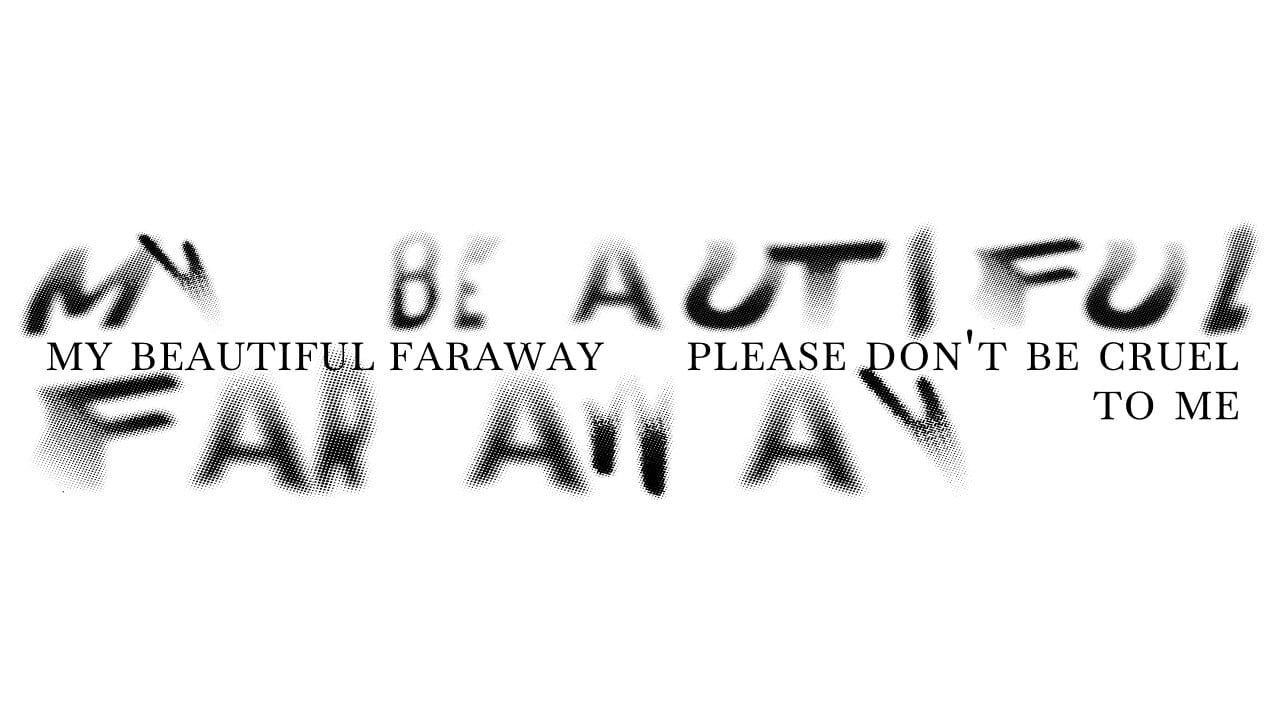 My Beautiful Faraway, Please Don't Be Cruel to Me artwork 2