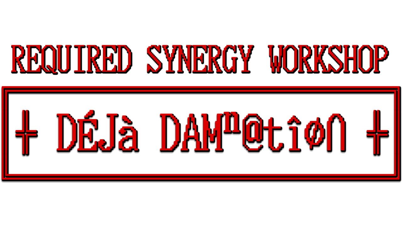 Required Synergy Workshop: Deja Damnation artwork 1