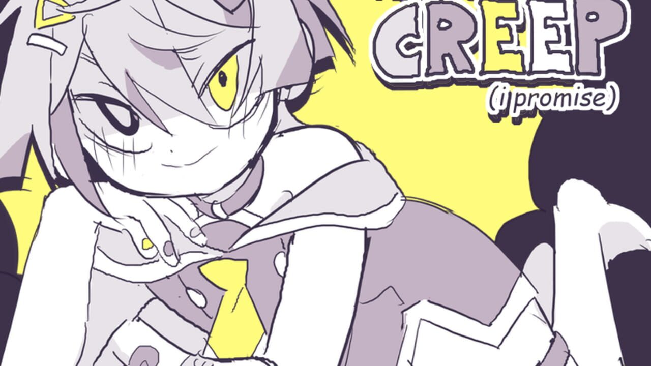 I'm Not a Creep (I Promise) media