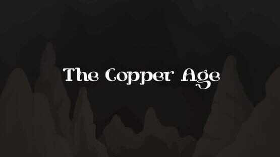 The Copper Age gameplay screenshot