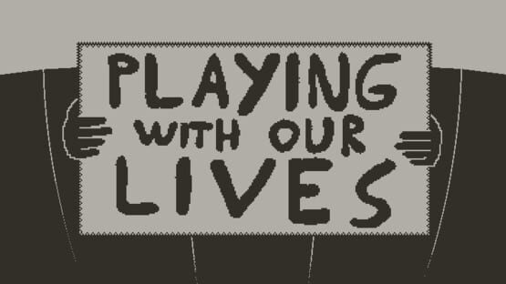 Playing with Our Lives gameplay screenshot