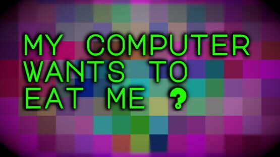 My Computer Wants to Eat Me? gameplay screenshot