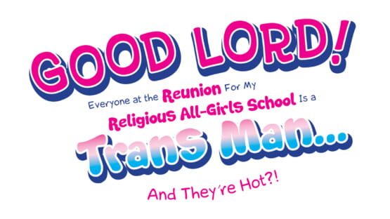 Good Lord! Everyone at the Reunion For My Religious All-Girls School Is a Trans Man... And They're Hot?! official artwork 1
