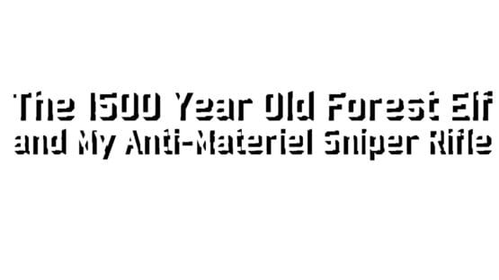 The 1500 Year Old Forest Elf and My Anti-materiel Sniper Rifle official artwork 2