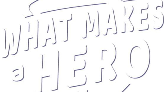 What Makes a Hero official artwork 2