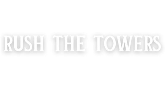 Rush The Towers official artwork 2