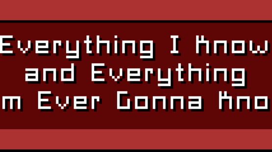 Everything I Know, and Everything I'm Ever Gonna Know official artwork 2