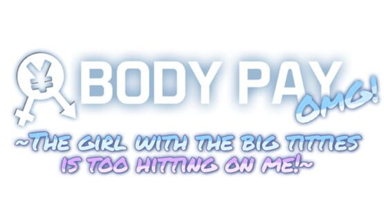 Body Pay "OMG! The girl with the big titties is too hitting on me!" screenshot 3