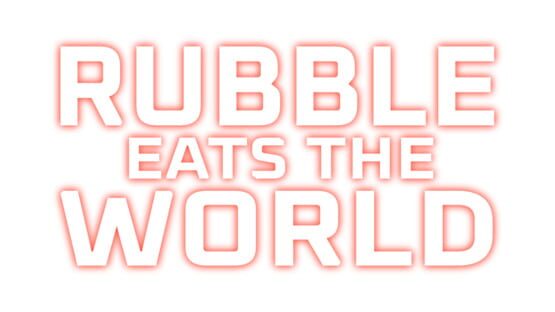 Rubble Eats the World official artwork 2