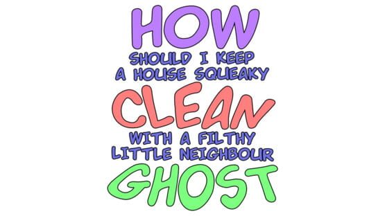 How Should I Keep a House Squeaky Clean, With a Filthy Little Neighbour Ghost? official artwork 2