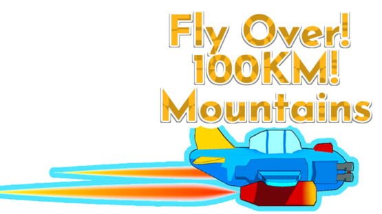 Fly Over! 100KM! Mountains! official artwork 2