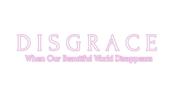 Disgrace: When Our Beautiful World Disappears official artwork 2