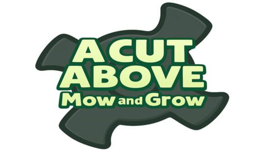 A Cut Above: Mow & Grow official artwork 2