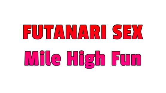 Futanari Sex - Mile High Fun screenshot 4
