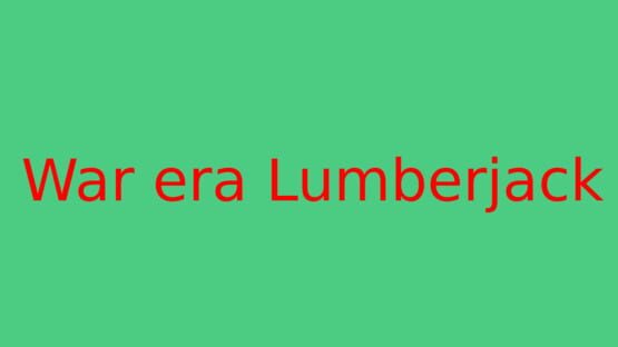 War Era Lumberjack official artwork 2