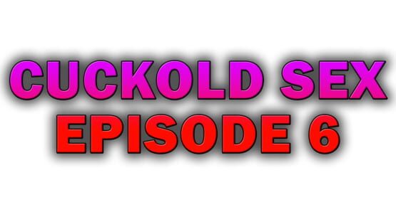 Cuckold Sex - Episode 6 screenshot 2