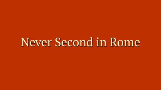 Never Second in Rome official artwork 2