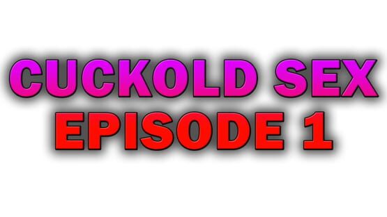 Cuckold Sex - Episode 1 screenshot 2