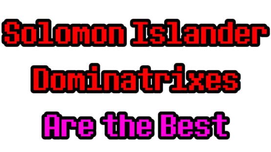 Solomon Islander Dominatrixes Are the Best screenshot 2