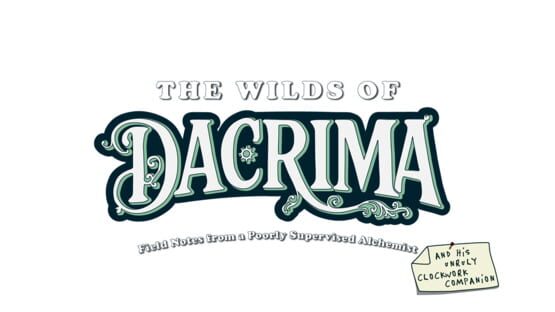 The Wilds of Dacrima: Field Notes from a Poorly Supervised Alchemist and his Clockwork Robot Companion official artwork 4