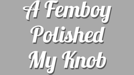 A Femboy Polished My Knob screenshot 2
