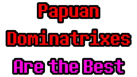 Papuan Dominatrixes Are the Best screenshot 4
