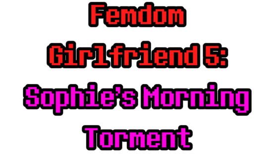 Femdom Girlfriend 5: Sophie's Morning Torment screenshot 2