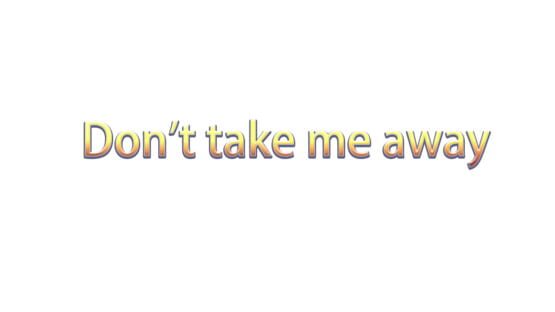 Don't Take Me Away official artwork 2