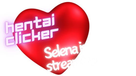Hentai Clicker: Selena Is Streaming gameplay screenshot
