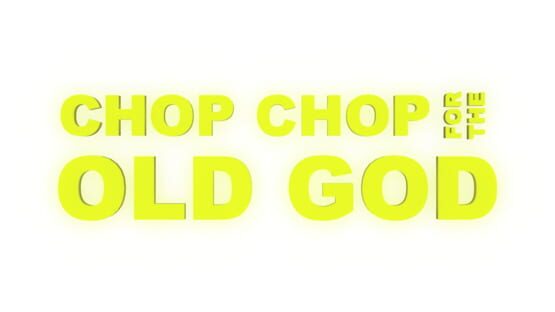 Chop Chop for the Old God official artwork 2