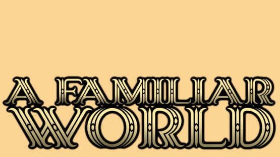 A Familiar World screenshot 2