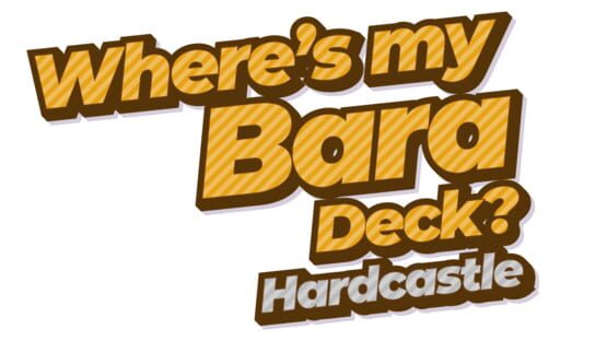 Where's My Bara Deck? Hardcastle gameplay screenshot