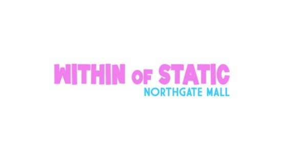Within of Static: Northgate Mall official artwork 2