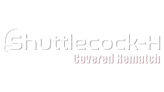 Shuttlecock-H: Covered Rematch official artwork 2