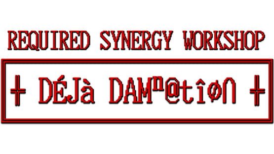 Required Synergy Workshop: Deja Damnation official artwork 2