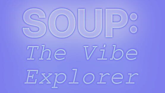 Soup: The Vibe Explorer official artwork 1