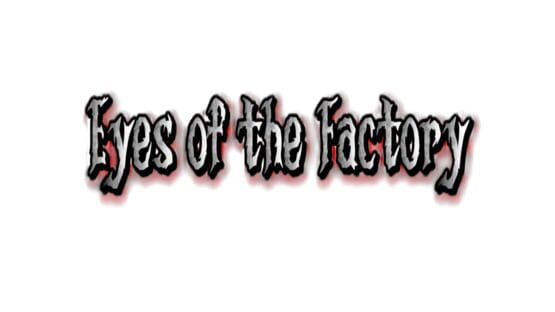 Eyes of the Factory official artwork 2
