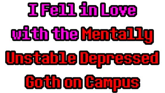 I Fell in Love with the Mentally Unstable Depressed Goth on Campus screenshot 2