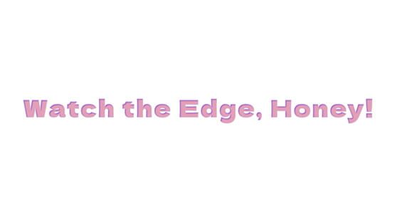Watch The Edge Honey — 2