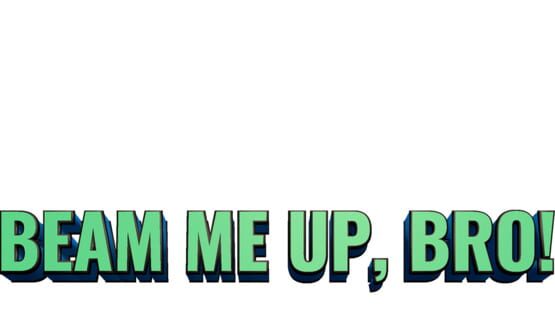Beam Me Up, Bro! official artwork 2